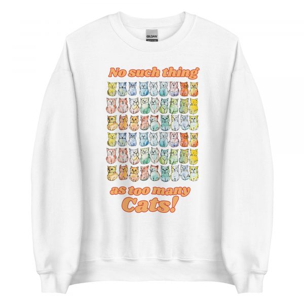 No such thing as too many cats Unisex Sweatshirt