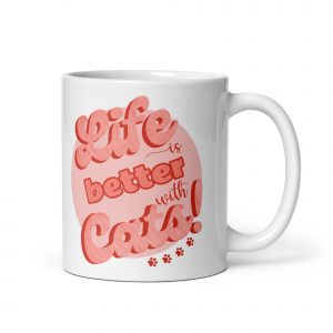 Life is better with cats White glossy mug